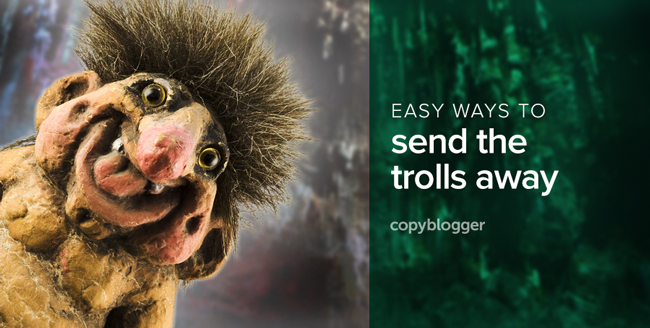 easy ways to send the trolls away