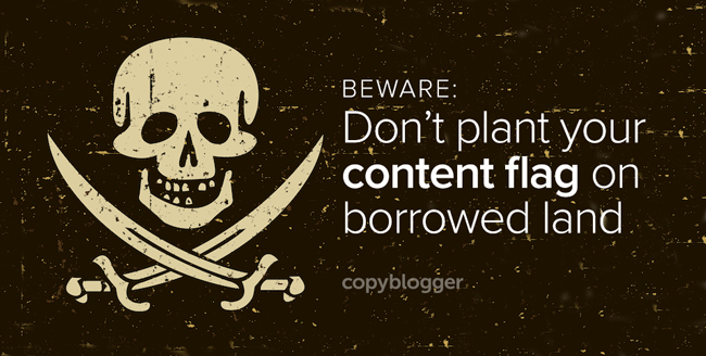 Beware: Don't plant your content flag on borrowed land